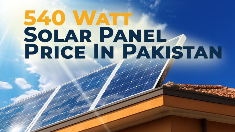540 Watt Solar Panel Price In Pakistan of 2023-min